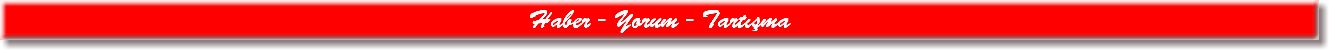 Haber - Yorum - Tartışma